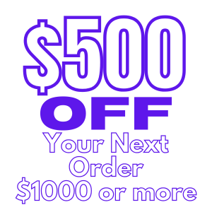 $500 OFF YOUR NEXT ORDER